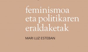 mari luz esteban 2017 feminismoa eta politikaren eraldaketak